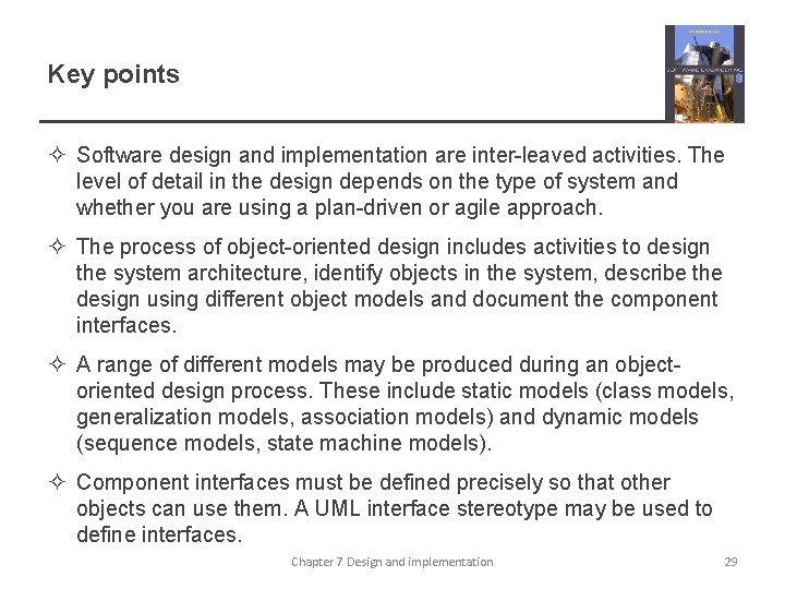 Key points ² Software design and implementation are inter-leaved activities. The level of detail