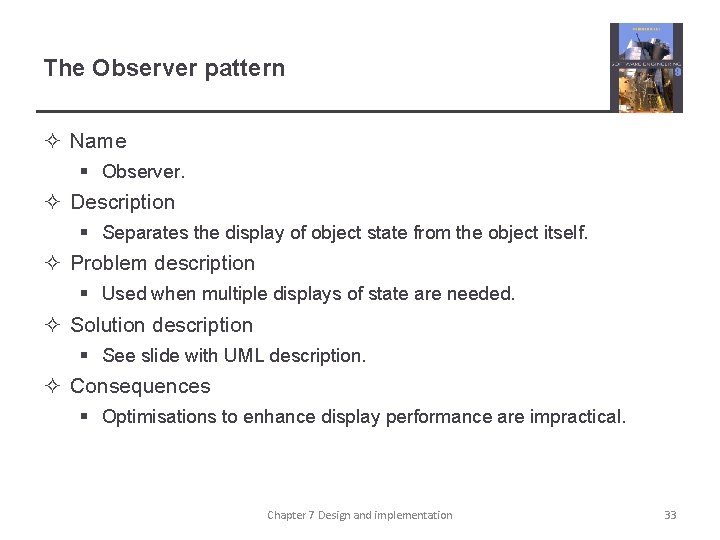 The Observer pattern ² Name § Observer. ² Description § Separates the display of