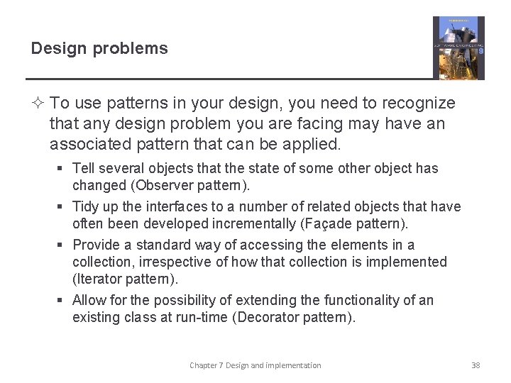 Design problems ² To use patterns in your design, you need to recognize that
