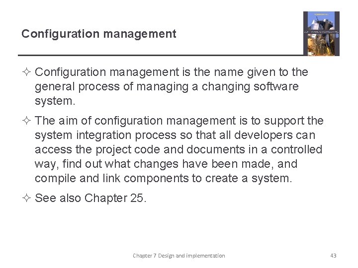 Configuration management ² Configuration management is the name given to the general process of