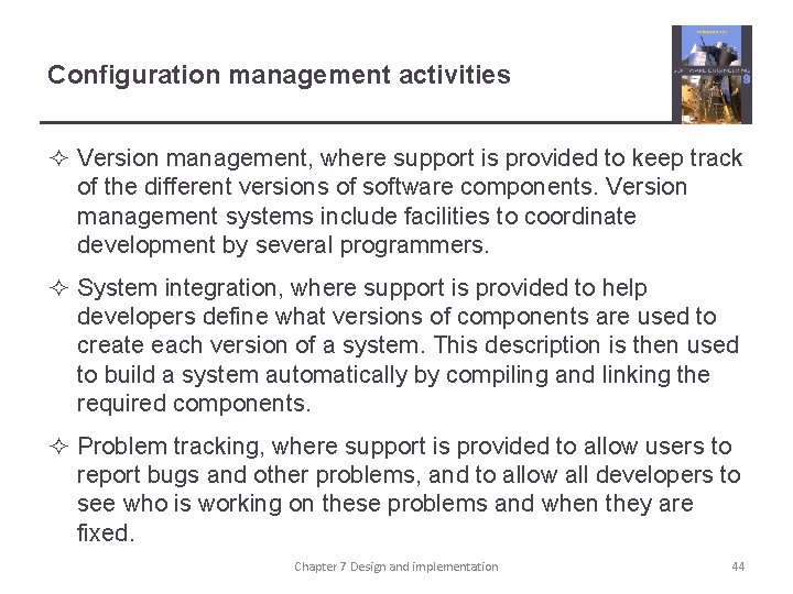 Configuration management activities ² Version management, where support is provided to keep track of