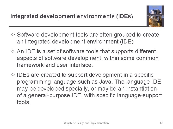 Integrated development environments (IDEs) ² Software development tools are often grouped to create an