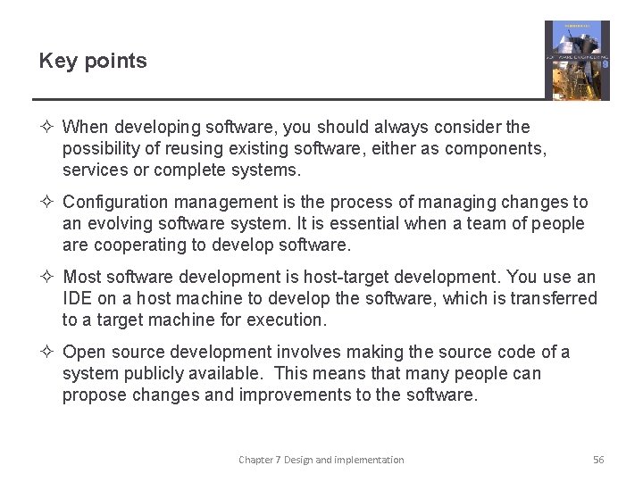 Key points ² When developing software, you should always consider the possibility of reusing