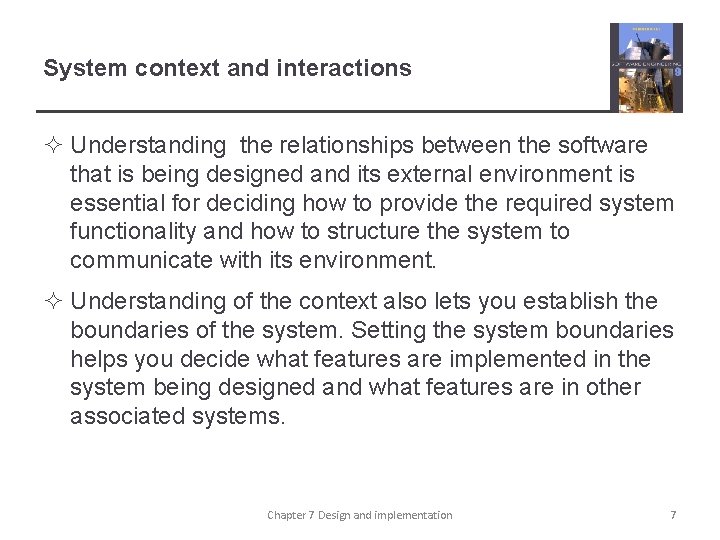 System context and interactions ² Understanding the relationships between the software that is being