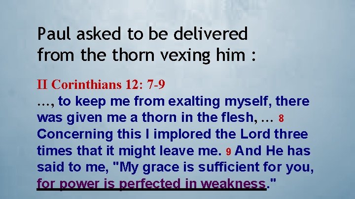 Paul asked to be delivered from the thorn vexing him : II Corinthians 12: