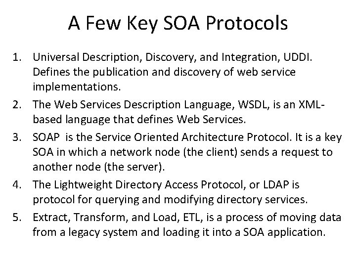 A Few Key SOA Protocols 1. Universal Description, Discovery, and Integration, UDDI. Defines the