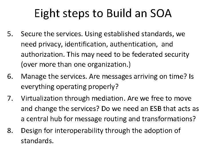 Eight steps to Build an SOA 5. Secure the services. Using established standards, we