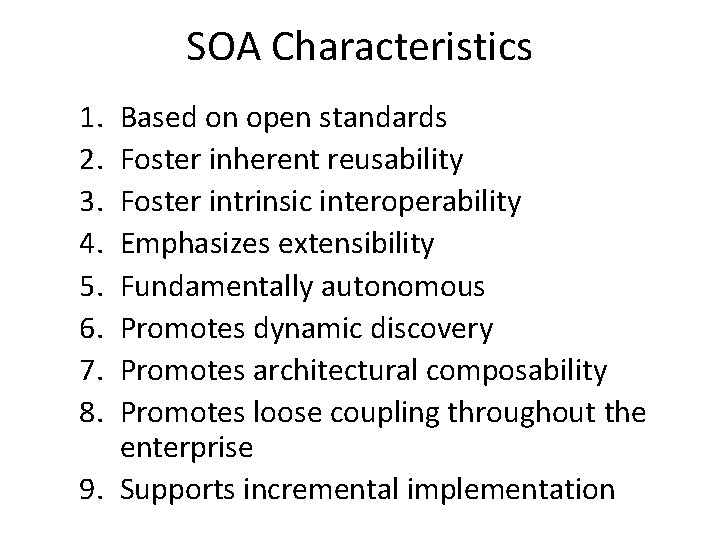 SOA Characteristics 1. 2. 3. 4. 5. 6. 7. 8. Based on open standards