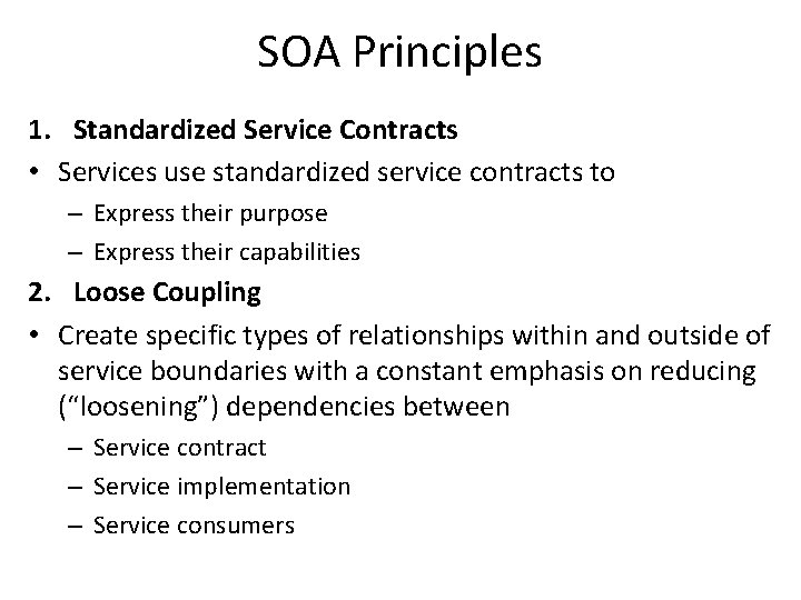 SOA Principles 1. Standardized Service Contracts • Services use standardized service contracts to –