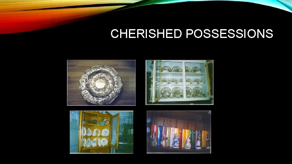 CHERISHED POSSESSIONS 