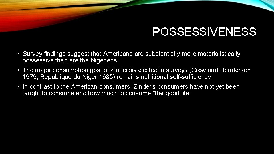 POSSESSIVENESS • Survey findings suggest that Americans are substantially more materialistically possessive than are