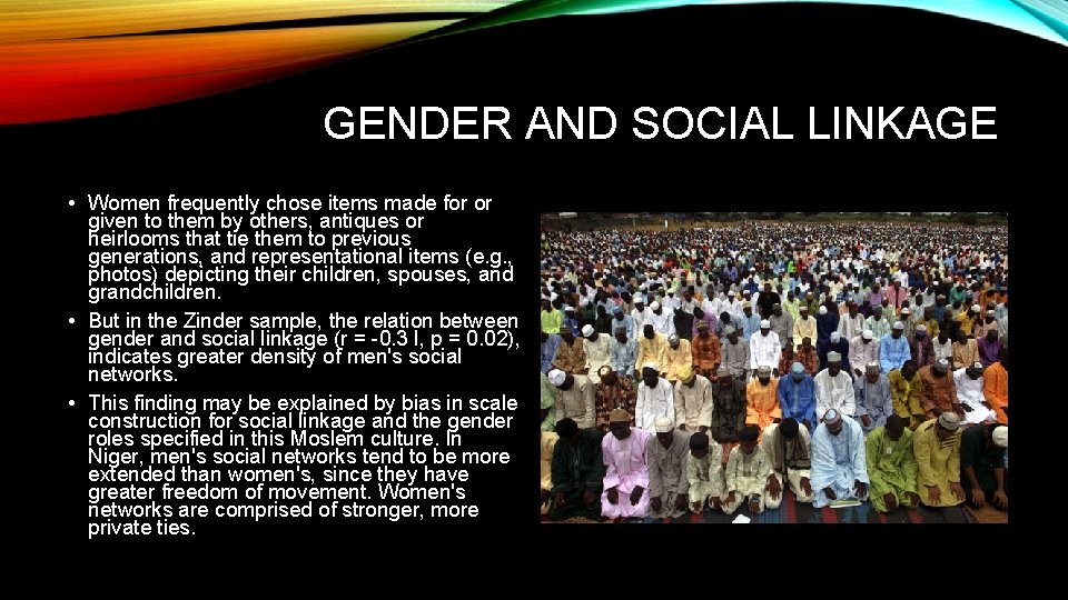 GENDER AND SOCIAL LINKAGE • Women frequently chose items made for or given to