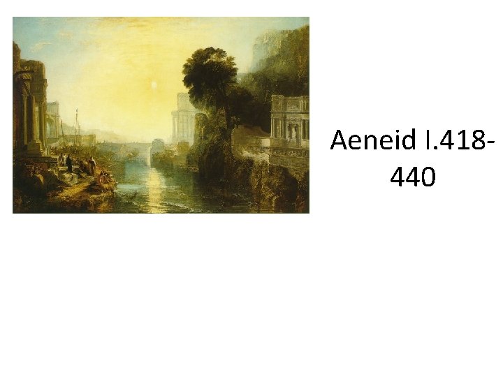 Aeneid I. 418440 