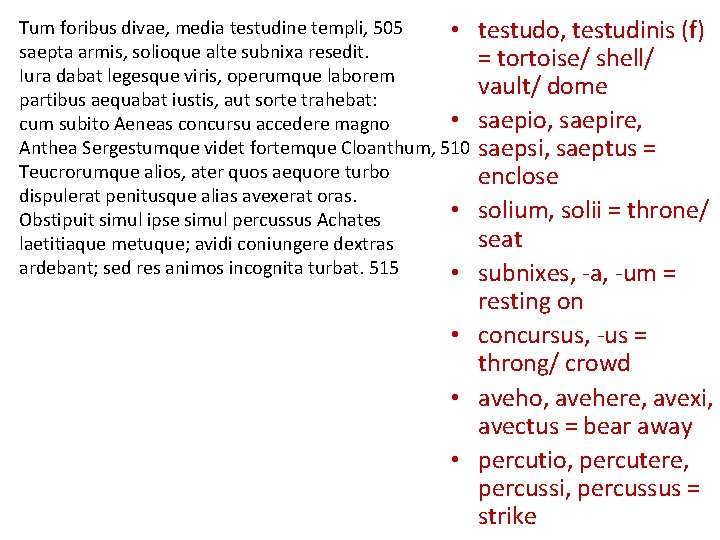 testudo, testudinis (f) = tortoise/ shell/ vault/ dome saepio, saepire, saepsi, saeptus = enclose