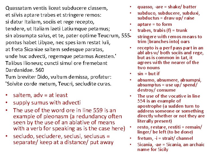  • Quassatam ventis liceat subducere classem, • et silvis aptare trabes et stringere