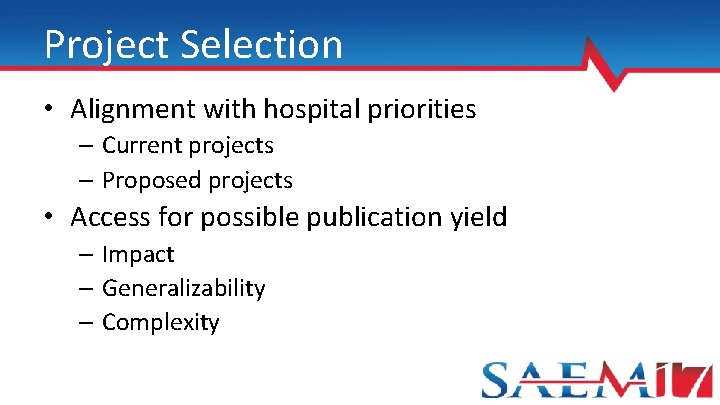 Project Selection • Alignment with hospital priorities – Current projects – Proposed projects •