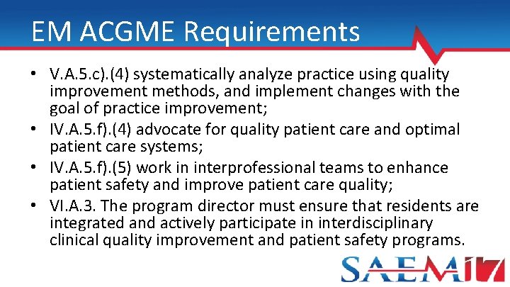 EM ACGME Requirements • V. A. 5. c). (4) systematically analyze practice using quality