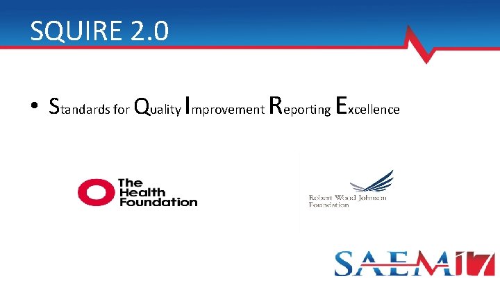 SQUIRE 2. 0 • Standards for Quality Improvement Reporting Excellence 