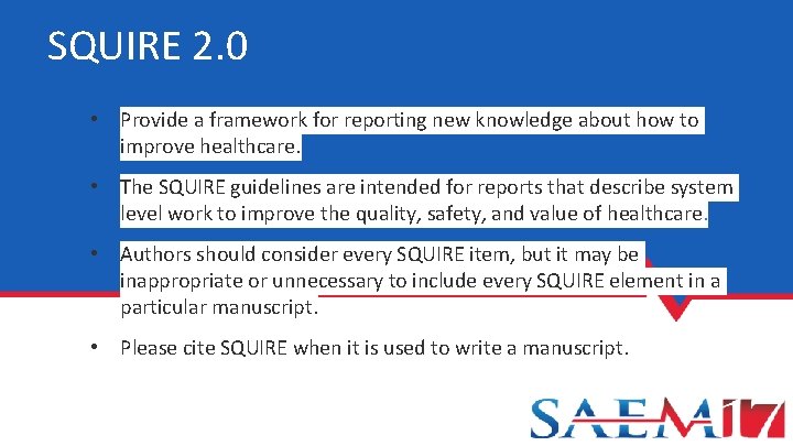 SQUIRE 2. 0 • Provide a framework for reporting new knowledge about how to