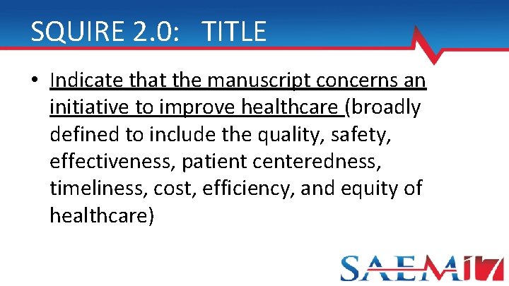 SQUIRE 2. 0: TITLE • Indicate that the manuscript concerns an initiative to improve