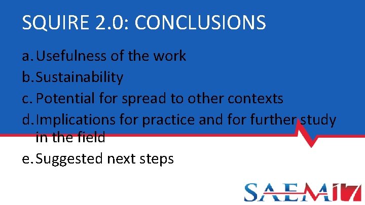 SQUIRE 2. 0: CONCLUSIONS a. Usefulness of the work b. Sustainability c. Potential for