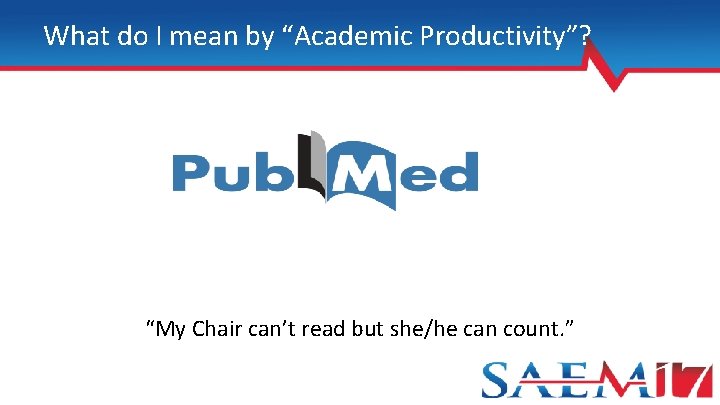 What do I mean by “Academic Productivity”? “My Chair can’t read but she/he can