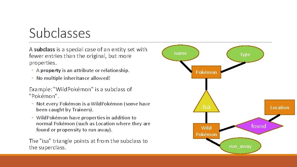 Subclasses A subclass is a special case of an entity set with fewer entries