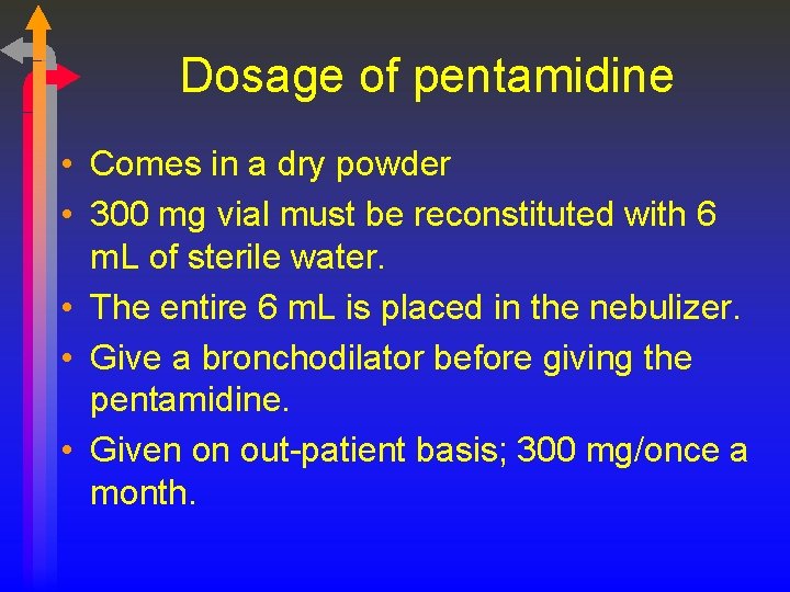 Dosage of pentamidine • Comes in a dry powder • 300 mg vial must