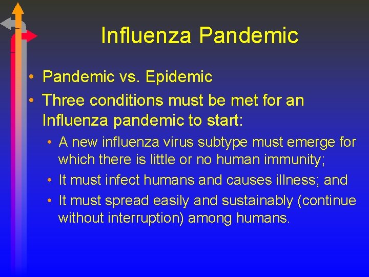 Influenza Pandemic • Pandemic vs. Epidemic • Three conditions must be met for an