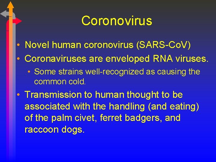 Coronovirus • Novel human coronovirus (SARS-Co. V) • Coronaviruses are enveloped RNA viruses. •