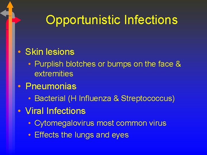 Opportunistic Infections • Skin lesions • Purplish blotches or bumps on the face &