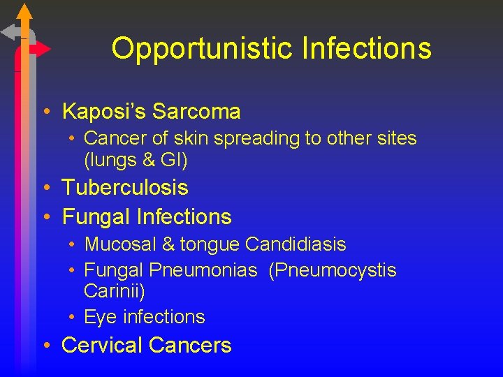 Opportunistic Infections • Kaposi’s Sarcoma • Cancer of skin spreading to other sites (lungs