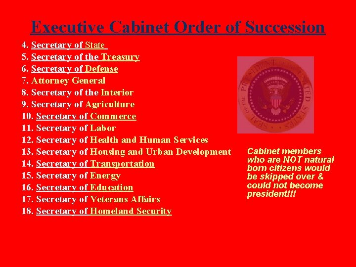 Executive Cabinet Order of Succession 4. Secretary of State 5. Secretary of the Treasury