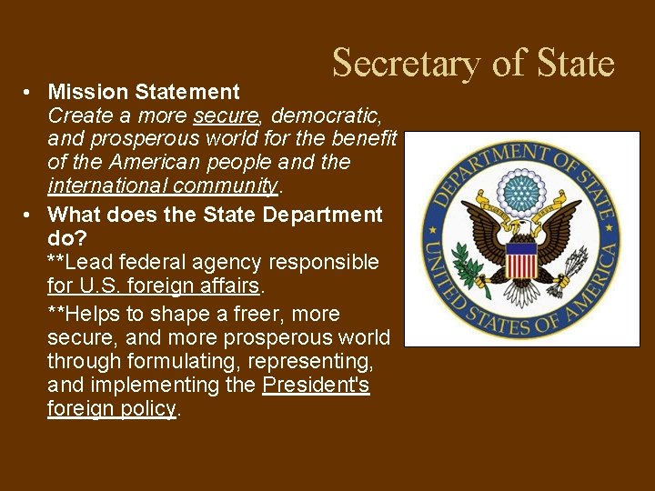 Secretary of State • Mission Statement Create a more secure, democratic, and prosperous world