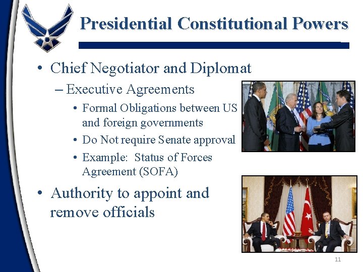 Presidential Constitutional Powers • Chief Negotiator and Diplomat – Executive Agreements • Formal Obligations