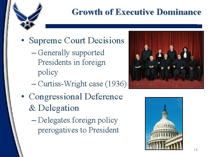 Growth of Executive Dominance • Supreme Court Decisions – Generally supported Presidents in foreign