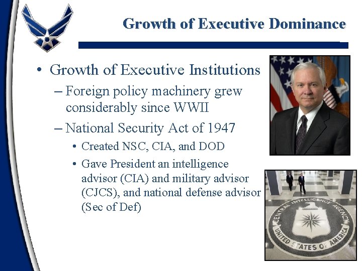 Growth of Executive Dominance • Growth of Executive Institutions – Foreign policy machinery grew