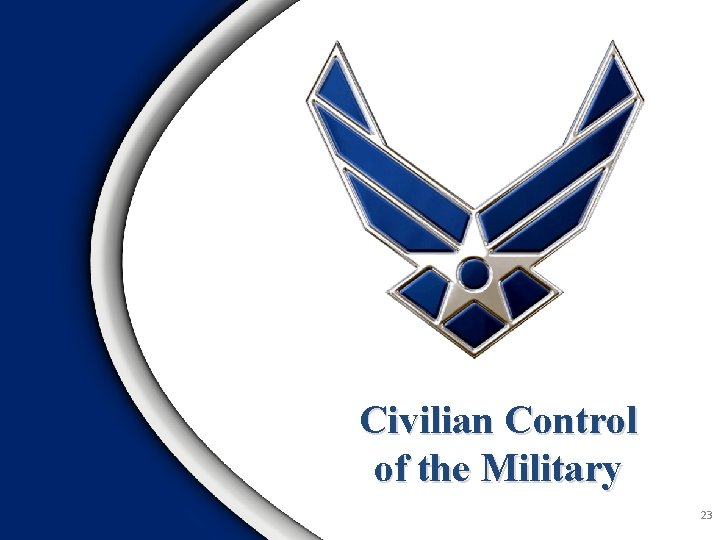 Civilian Control of the Military 23 