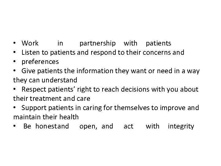  • Work in partnership with patients • Listen to patients and respond to