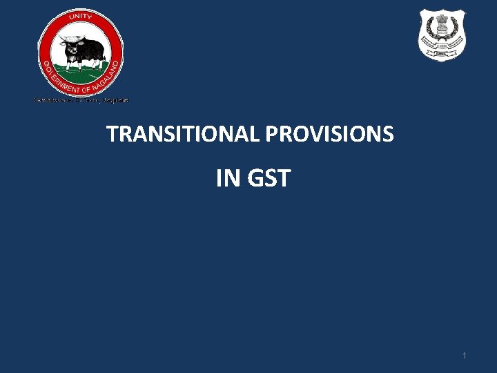 TRANSITIONAL PROVISIONS IN GST 1 