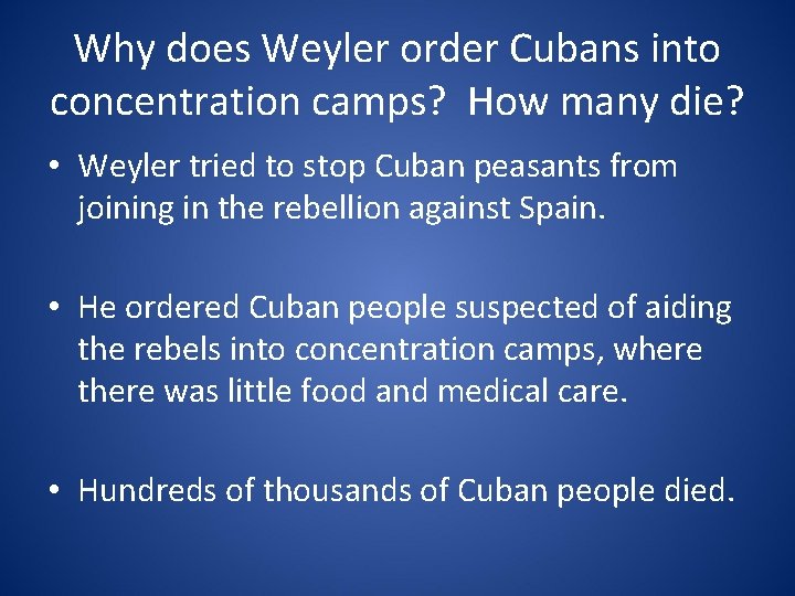Why does Weyler order Cubans into concentration camps? How many die? • Weyler tried