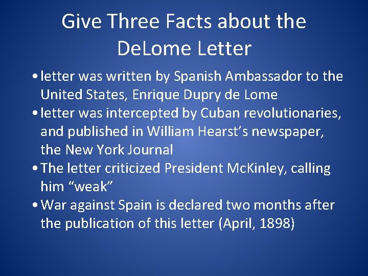 Give Three Facts about the De. Lome Letter • letter was written by Spanish