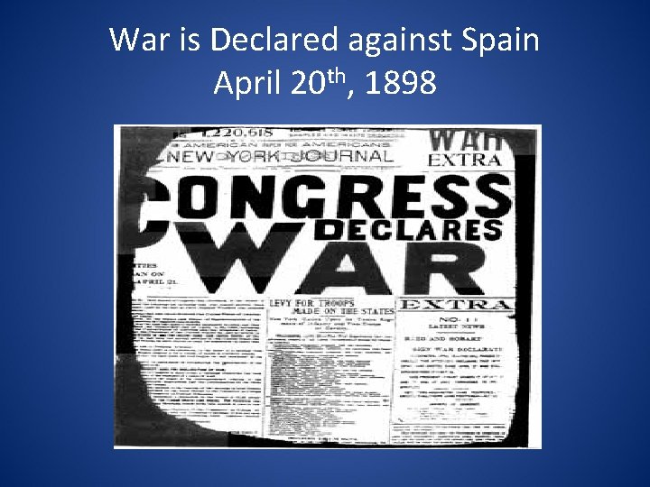 War is Declared against Spain April 20 th, 1898 