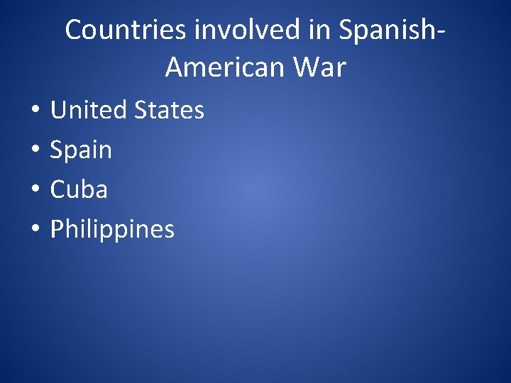 Countries involved in Spanish. American War • • United States Spain Cuba Philippines 