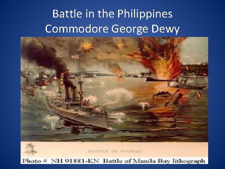 Battle in the Philippines Commodore George Dewy 