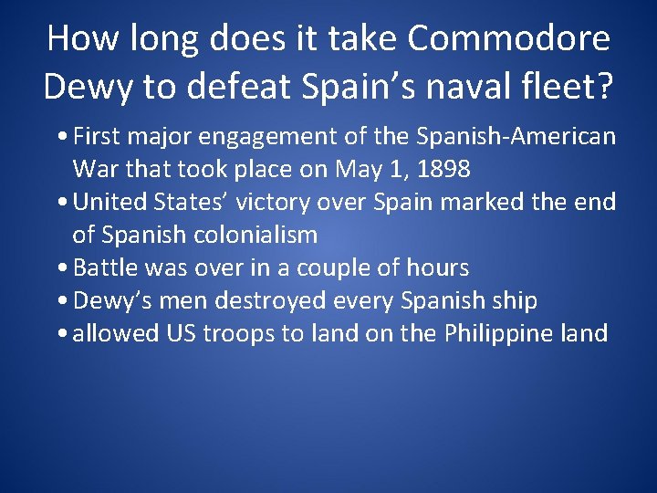 How long does it take Commodore Dewy to defeat Spain’s naval fleet? • First