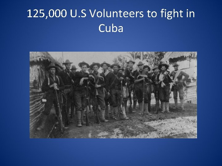 125, 000 U. S Volunteers to fight in Cuba 