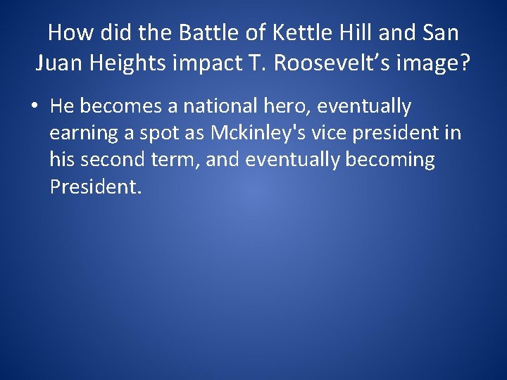How did the Battle of Kettle Hill and San Juan Heights impact T. Roosevelt’s