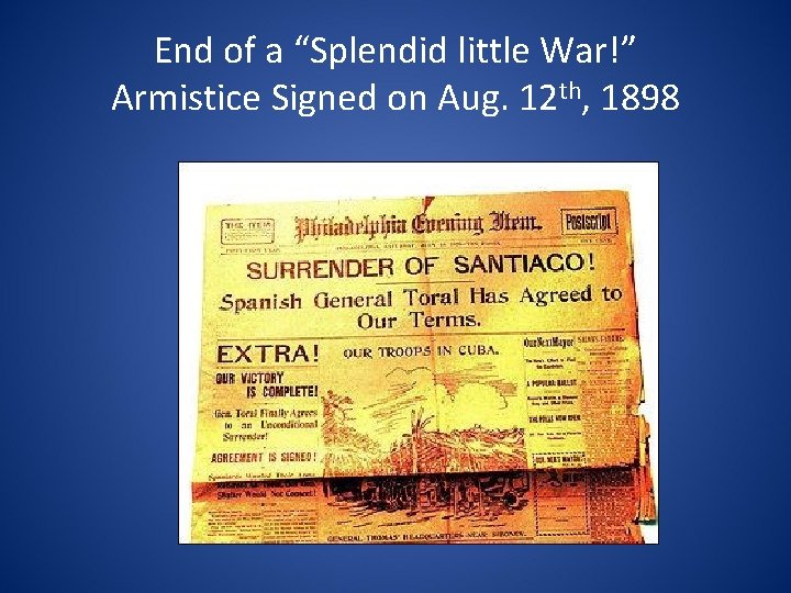 End of a “Splendid little War!” Armistice Signed on Aug. 12 th, 1898 