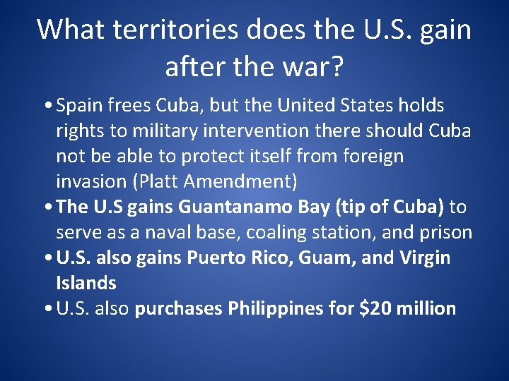 What territories does the U. S. gain after the war? • Spain frees Cuba,